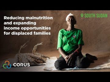 South Sudan: Reducing malnutrition and expanding income opportunities for displaced families